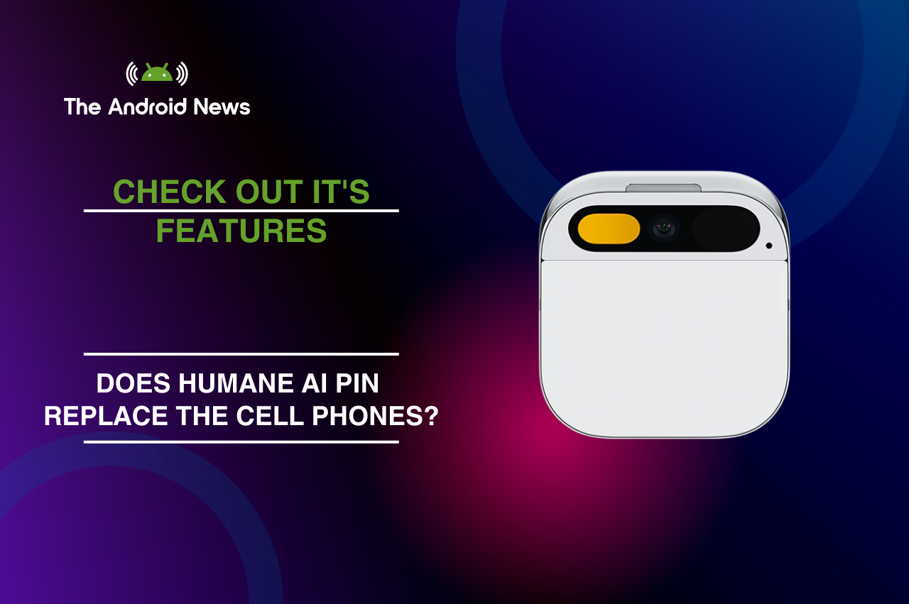 Does Humane AI Pin Replace the Cell Phones