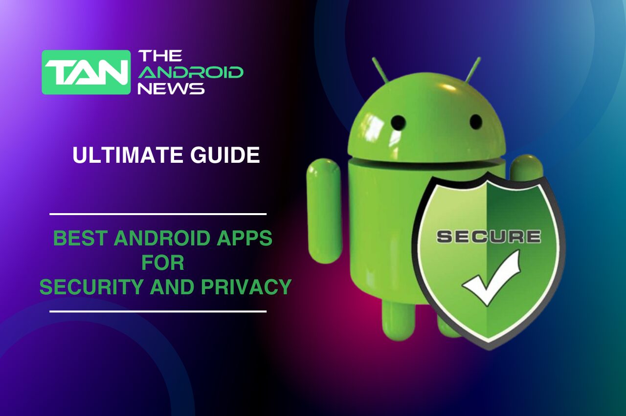 Best Android Apps for Security and Privacy