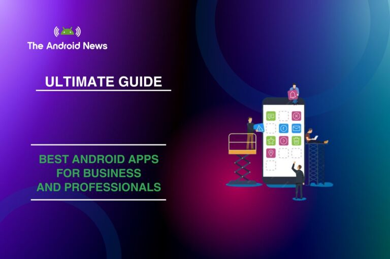 Best Android Apps for Business and Professionals