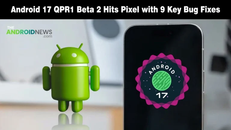 Google Launches Android 17 QPR1 Beta 2 Ahead Of I/O 2026