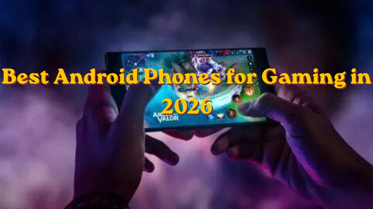 Best Android Phones for Gaming