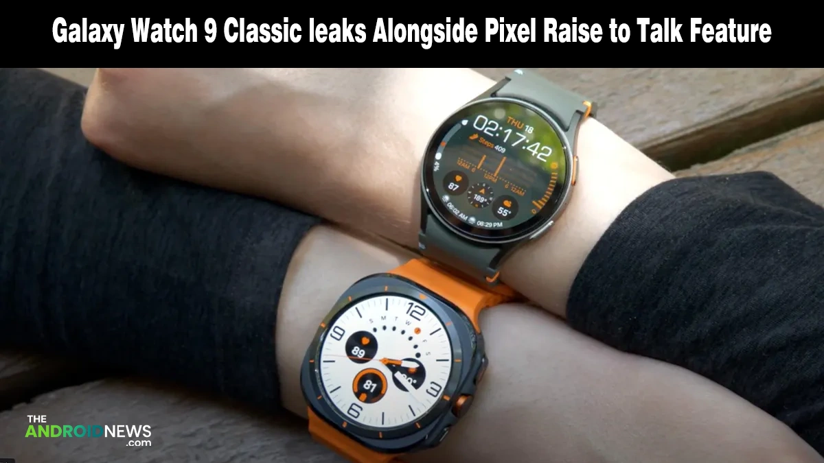 Galaxy Watch 9 Classic leak and Pixel raise to talk feature banner for TheAndroidNews.com.
