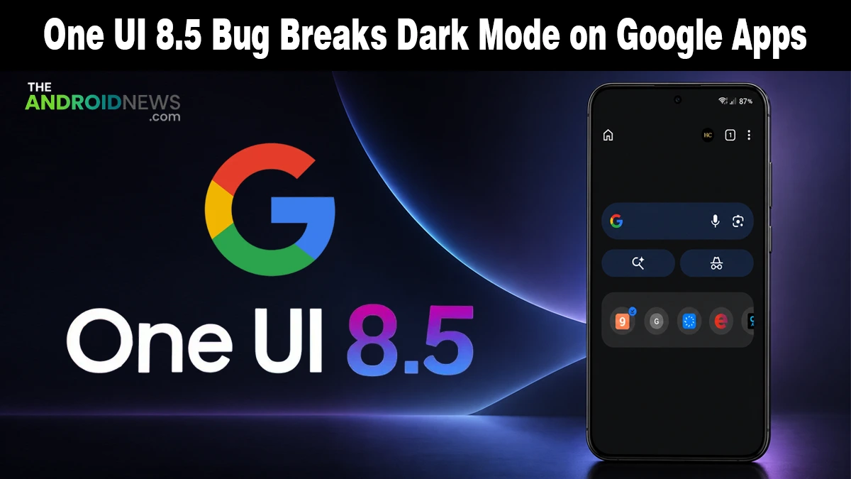 One UI 8.5 bug breaks dark mode on Google apps banner for TheAndroidNews.com showing a Samsung smartphone with display glitches.