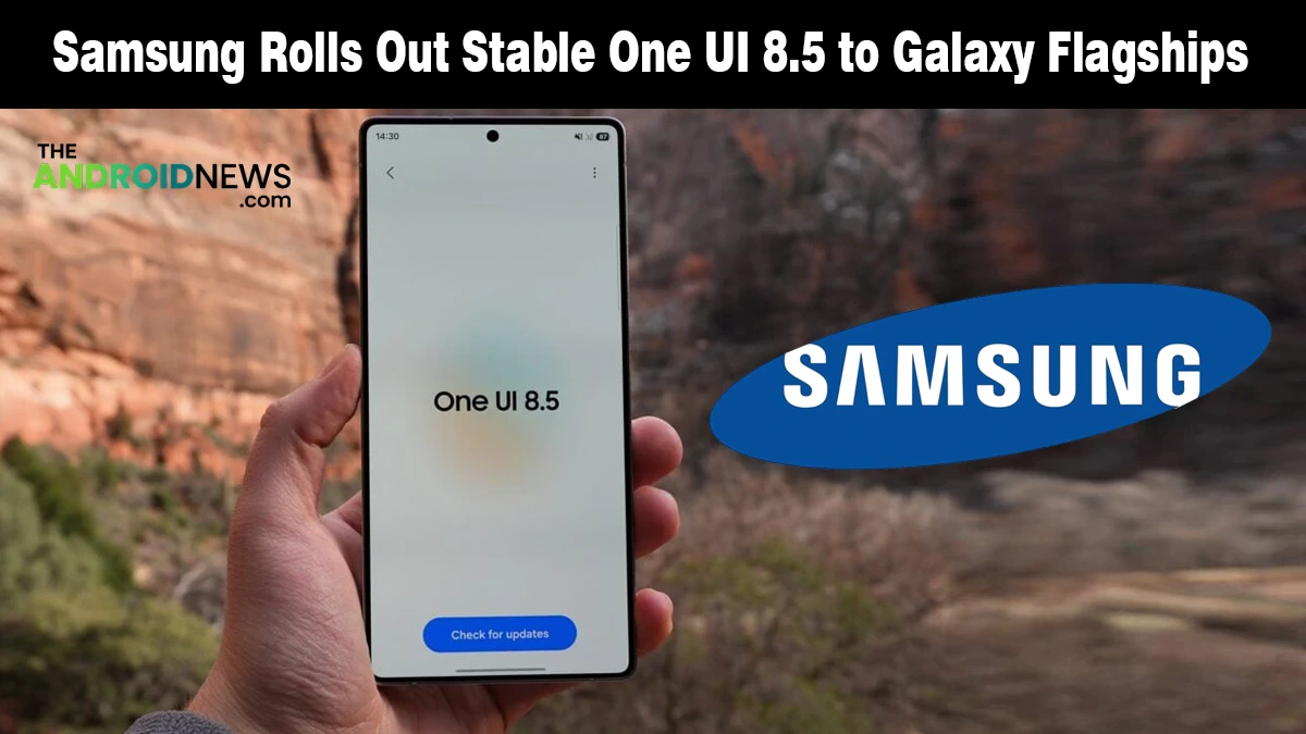 Stable One UI 8.5 Update Hits Galaxy S25 And Foldables