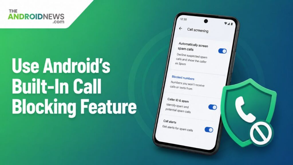 Use Android’s Built-In Call Blocking Feature