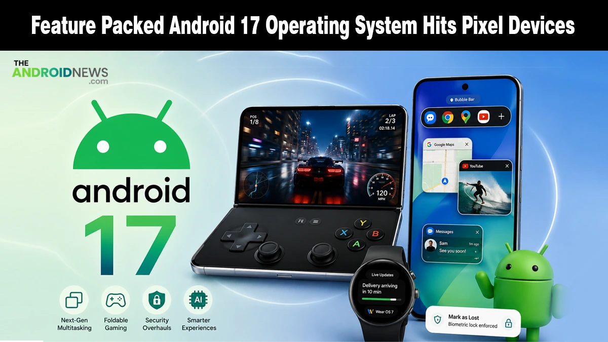 Feature Packed Android 17 Operating System Hits Pixel Devices news banner for TheAndroidNews.com.