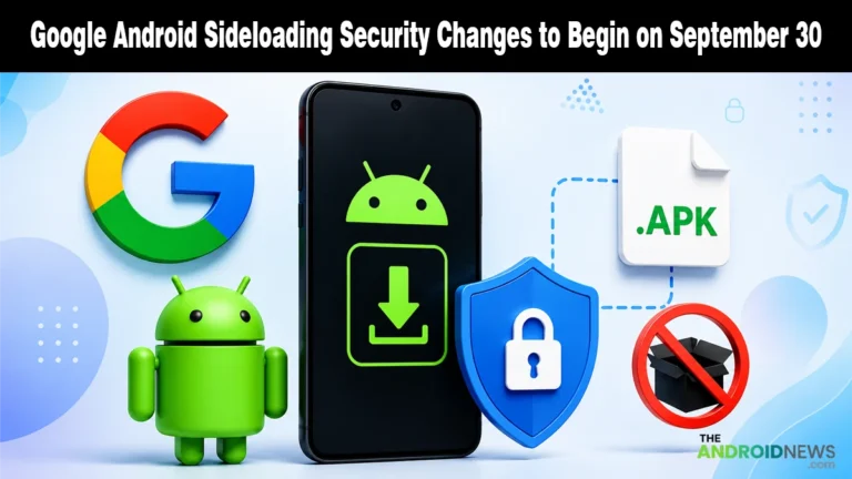 Google Confirms Rollout Date For Android App Sideloading news banner for TheAndroidNews.com.