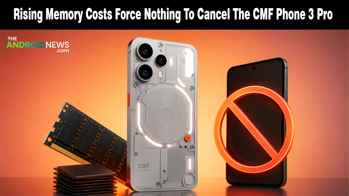 Rising Memory Costs Force Nothing To Cancel The CMF Phone 3 Pro news banner for TheAndroidNews.com.