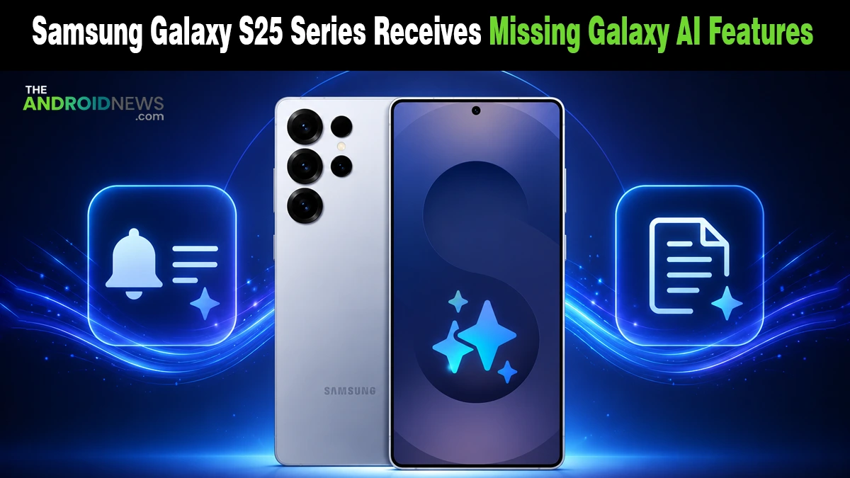 Samsung Galaxy S25 Series Receives Missing Galaxy AI Features breaking news banner for TheAndroidNews.com.