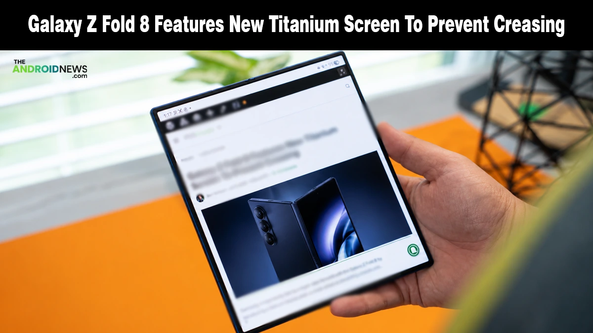 Galaxy Z Fold 8 foldable screen held in hand for The Android News.